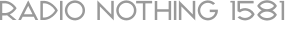 Radio Nothing 1581