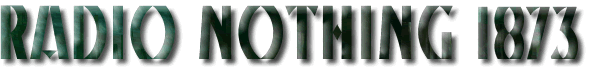 Radio Nothing 1873